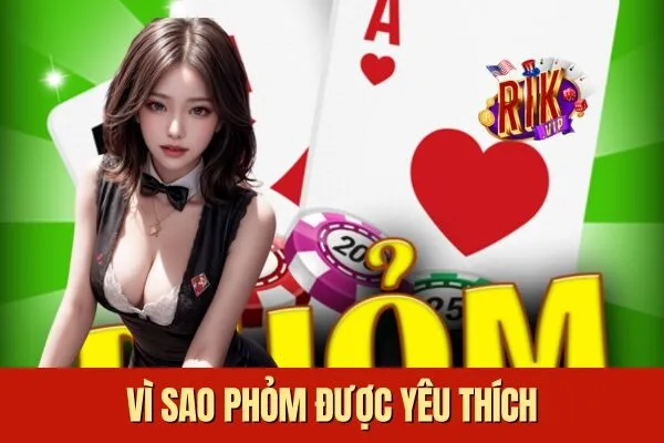Vì sao Phỏm Rikvip Cạnh Tranh Gay Cấn Thử Thách Trí Tuệ